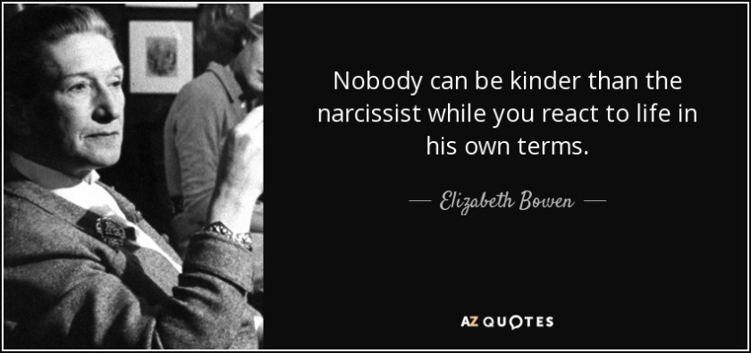 quote-nobody-can-be-kinder-than-the-narcissist-while-you-react-to-life-in-his-own-terms-elizabeth-bowen-3-31-63